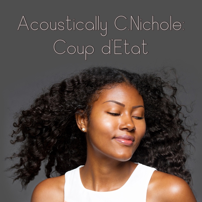 “Acoustically C.Nichole: Coup d’Etat” Is Out NOW!