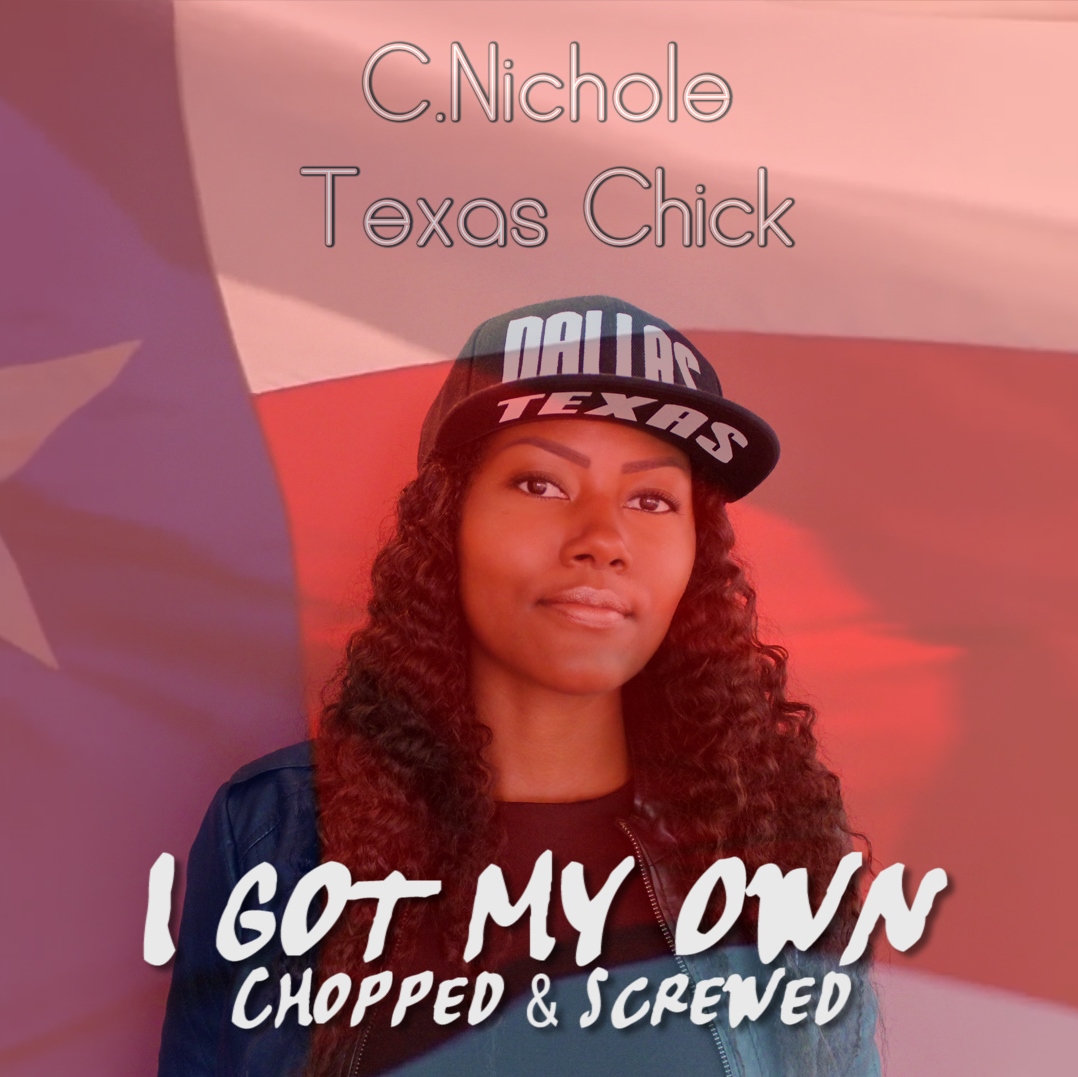 C.Nichole – “I Got My Own (Chopped & Screwed)”