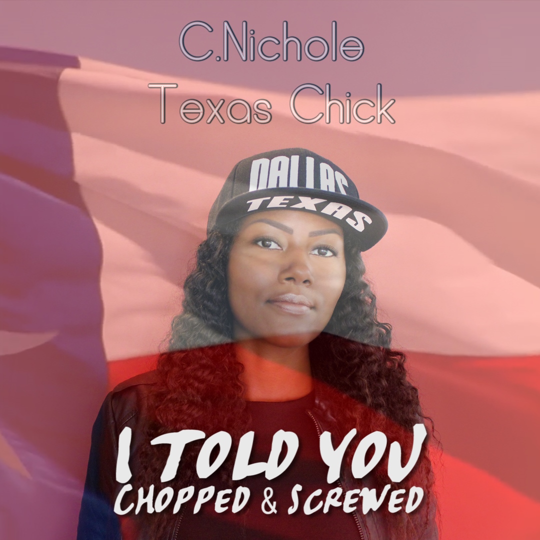 C.Nichole – “I Told You” (Chopped & Screwed)